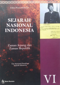 Image of SEJARAH NASIONAL INDONESIA VI : Zaman Jepang dan Zaman Republik Indonesia (1942-1998)