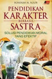 Image of Pendidikan Karakter Berbasis Sastra : Solusi Pendidikan Moral Yang Efektif