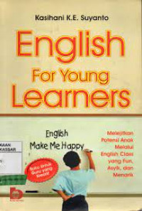 Image of ENGLISH FOR YOUNG LEARNERS: Melejitkan potensi anak melalui Engglish class yang fun, asyik dan menarik